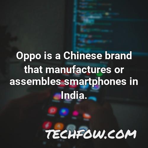 oppo is a chinese brand that manufactures or assembles smartphones in india 4