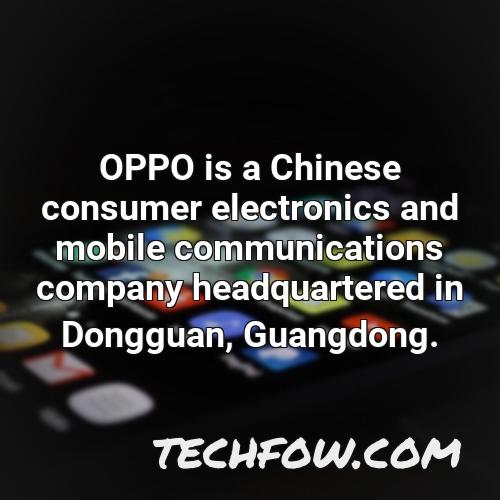 oppo is a chinese consumer electronics and mobile communications company headquartered in dongguan guangdong 3