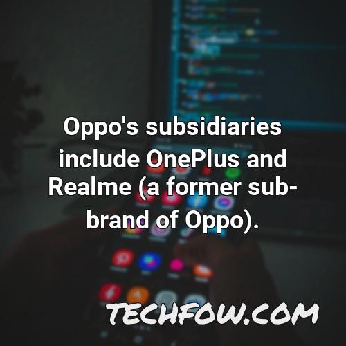 oppo s subsidiaries include oneplus and realme a former sub brand of oppo 1