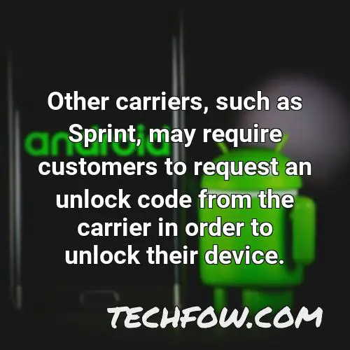 other carriers such as sprint may require customers to request an unlock code from the carrier in order to unlock their device