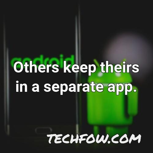others keep theirs in a separate app