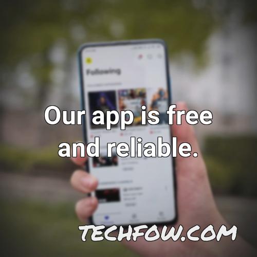 our app is free and reliable