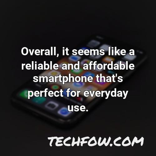overall it seems like a reliable and affordable smartphone that s perfect for everyday use