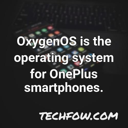 oxygenos is the operating system for oneplus smartphones