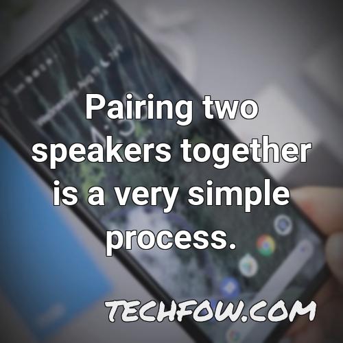 pairing two speakers together is a very simple process
