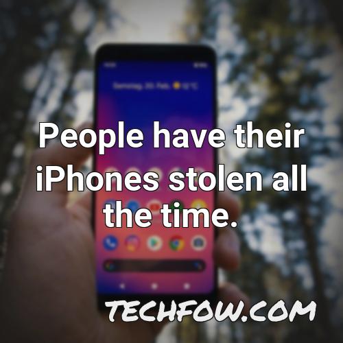 people have their iphones stolen all the time