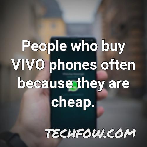 people who buy vivo phones often because they are cheap