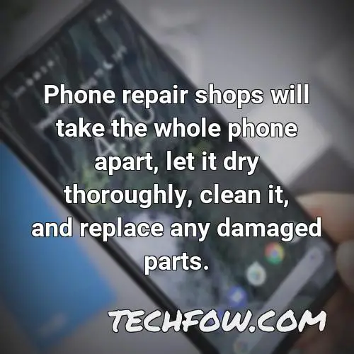 phone repair shops will take the whole phone apart let it dry thoroughly clean it and replace any damaged parts
