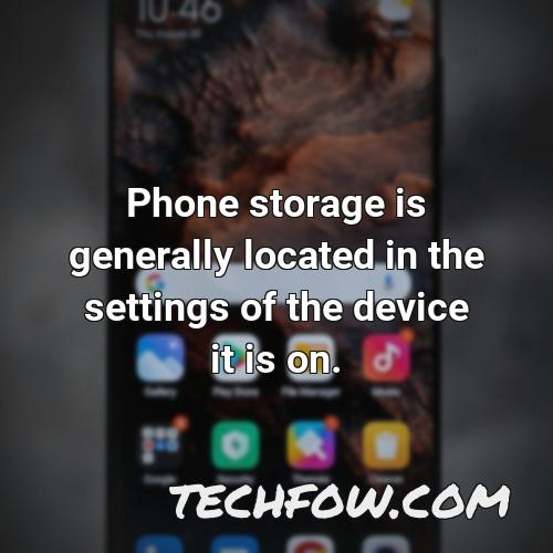 phone storage is generally located in the settings of the device it is on