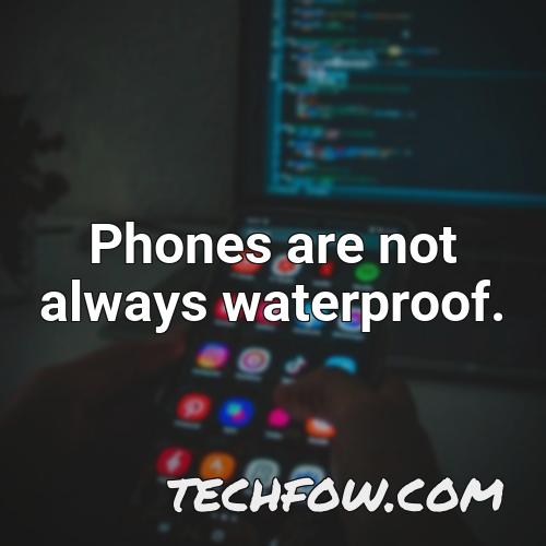 phones are not always waterproof