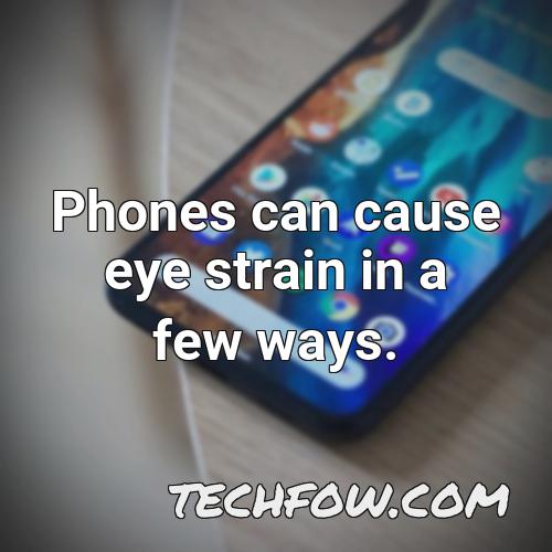 phones can cause eye strain in a few ways