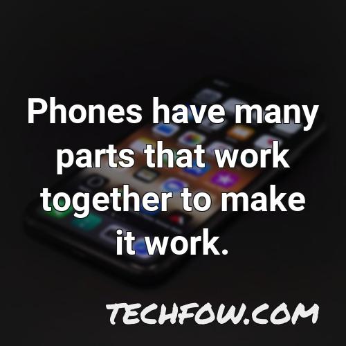 phones have many parts that work together to make it work