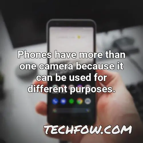 phones have more than one camera because it can be used for different purposes