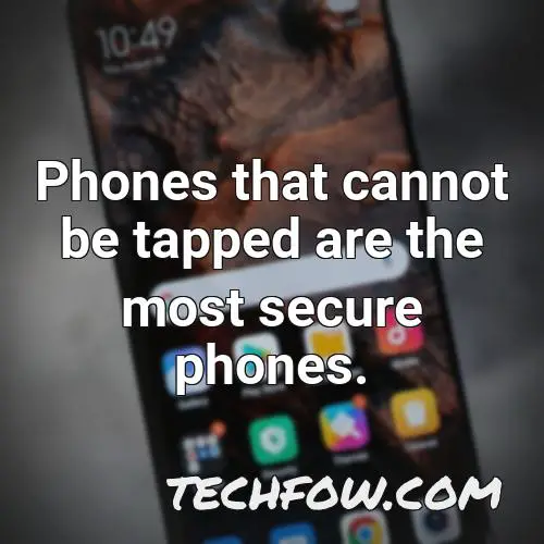phones that cannot be tapped are the most secure phones