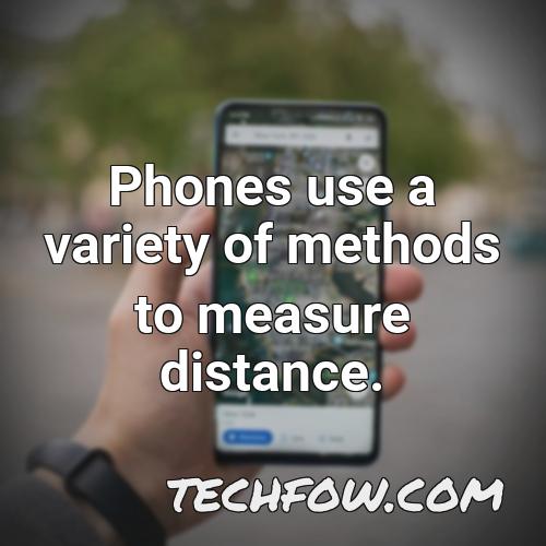 phones use a variety of methods to measure distance