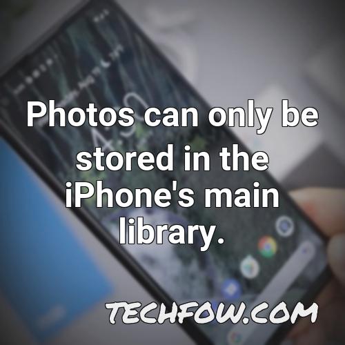 photos can only be stored in the iphone s main library