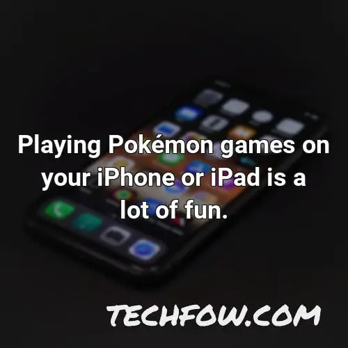 playing pokemon games on your iphone or ipad is a lot of fun