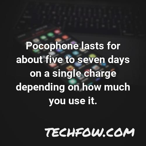 pocophone lasts for about five to seven days on a single charge depending on how much you use it