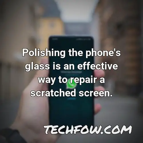 polishing the phone s glass is an effective way to repair a scratched screen