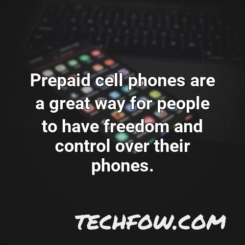 prepaid cell phones are a great way for people to have freedom and control over their phones