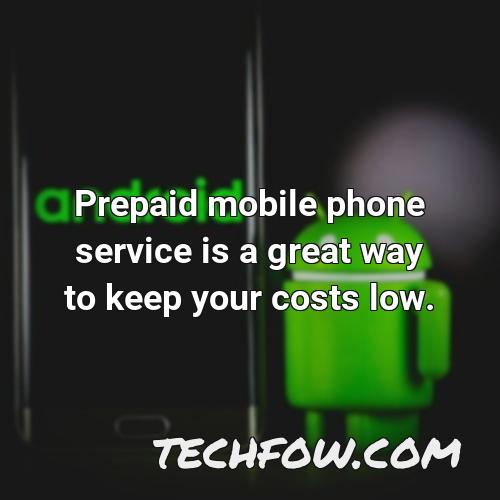 prepaid mobile phone service is a great way to keep your costs low