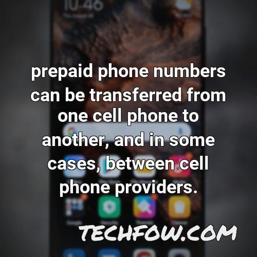 prepaid phone numbers can be transferred from one cell phone to another and in some cases between cell phone providers