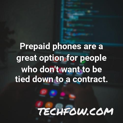 prepaid phones are a great option for people who don t want to be tied down to a contract
