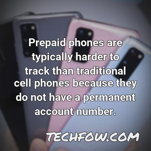 prepaid phones are typically harder to track than traditional cell phones because they do not have a permanent account number