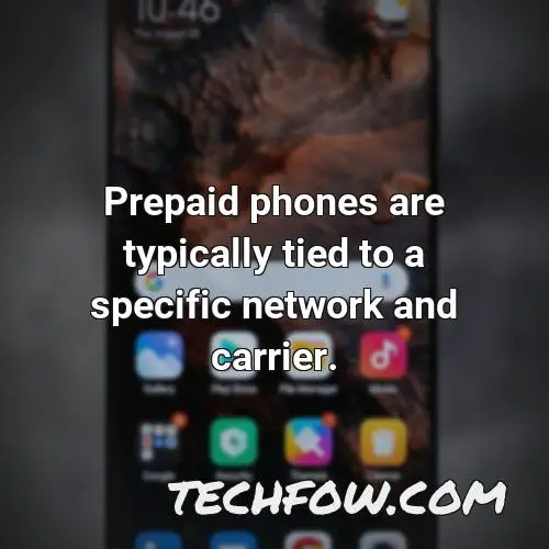 prepaid phones are typically tied to a specific network and carrier 1