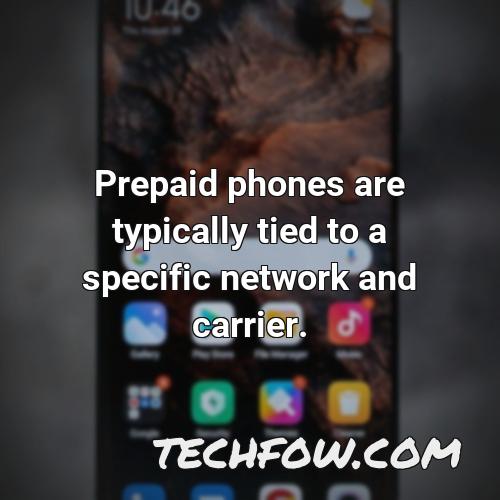 prepaid phones are typically tied to a specific network and carrier
