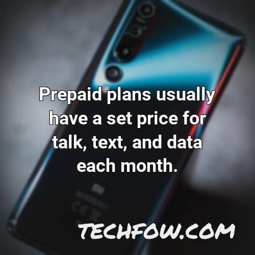 prepaid plans usually have a set price for talk text and data each month