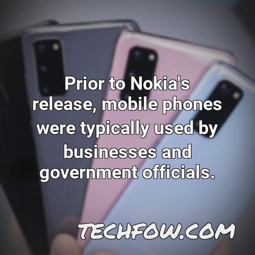 prior to nokia s release mobile phones were typically used by businesses and government officials