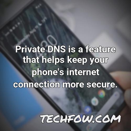 private dns is a feature that helps keep your phone s internet connection more secure