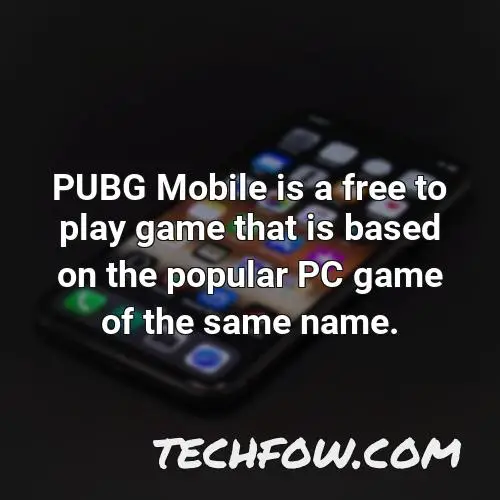 pubg mobile is a free to play game that is based on the popular pc game of the same name
