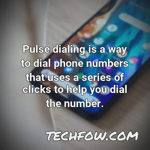 pulse dialing is a way to dial phone numbers that uses a series of clicks to help you dial the number