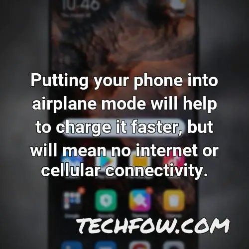 putting your phone into airplane mode will help to charge it faster but will mean no internet or cellular connectivity