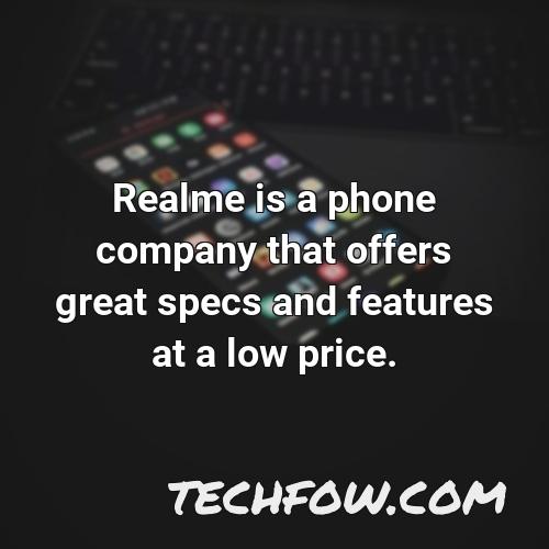 realme is a phone company that offers great specs and features at a low price