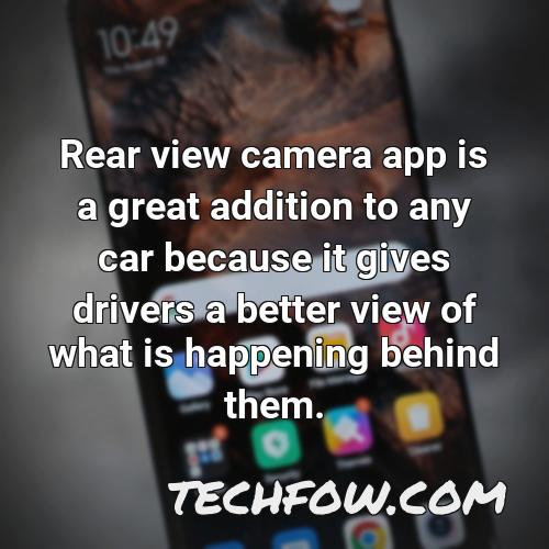 rear view camera app is a great addition to any car because it gives drivers a better view of what is happening behind them
