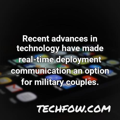 recent advances in technology have made real time deployment communication an option for military couples