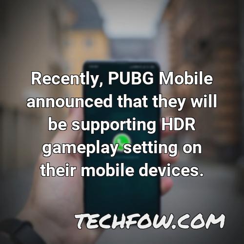 recently pubg mobile announced that they will be supporting hdr gameplay setting on their mobile devices