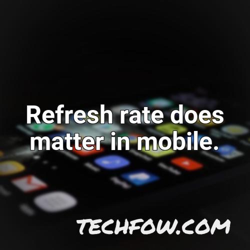 refresh rate does matter in mobile
