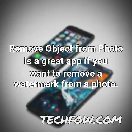 remove object from photo is a great app if you want to remove a watermark from a photo