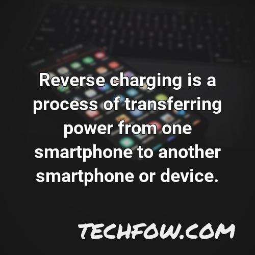 reverse charging is a process of transferring power from one smartphone to another smartphone or device