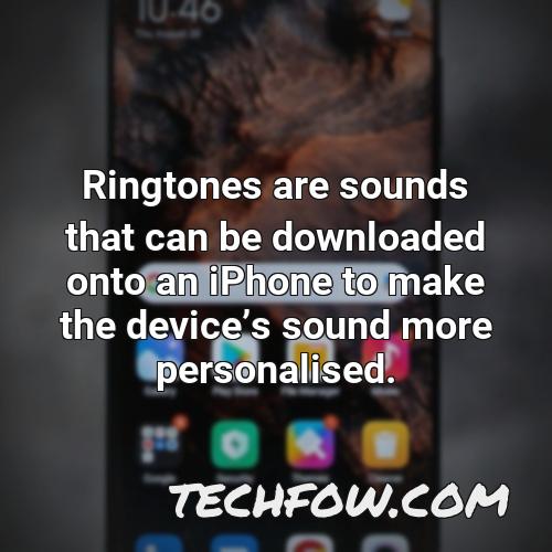 ringtones are sounds that can be downloaded onto an iphone to make the devices sound more personalised