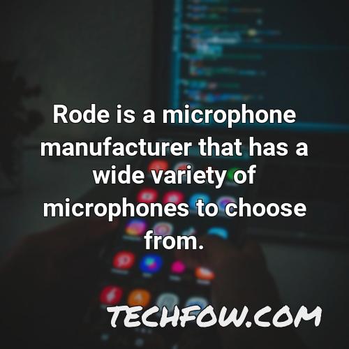 rode is a microphone manufacturer that has a wide variety of microphones to choose from