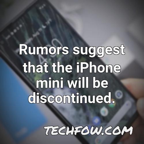rumors suggest that the iphone mini will be discontinued