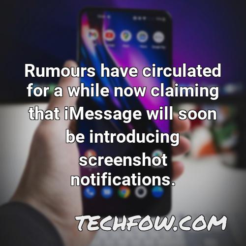 rumours have circulated for a while now claiming that imessage will soon be introducing screenshot notifications
