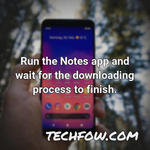 run the notes app and wait for the downloading process to finish