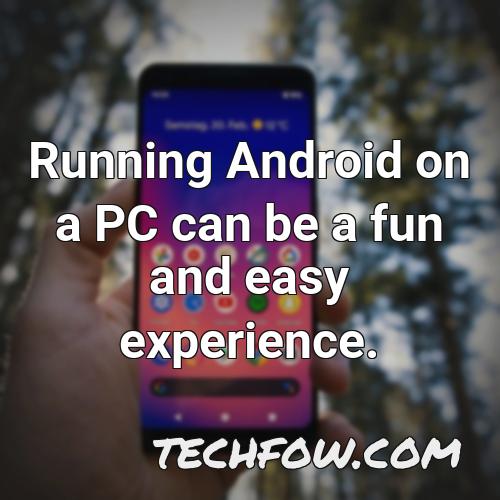 running android on a pc can be a fun and easy