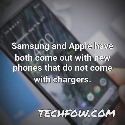 samsung and apple have both come out with new phones that do not come with chargers